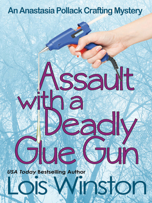 Title details for Assault with a Deadly Glue Gun by Lois Winston - Available
